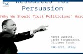 Resources for Persuasion Marco Guerini, Carlo Strapparava, Oliviero Stock. FBK-Irst, Italy (Why We Should Trust Politicians’ Words)