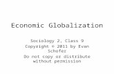 Economic Globalization Sociology 2, Class 9 Copyright © 2011 by Evan Schofer Do not copy or distribute without permission.