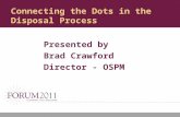 Connecting the Dots in the Disposal Process Presented by Brad Crawford Director - OSPM.