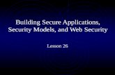 Building Secure Applications, Security Models, and Web Security Lesson 26.