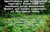 Agroforestry and Sustainable Vegetable Production in Southeast Asian Watersheds: Market and Gender Components of Philippine Study Ma. Elena Chiong-Javier,