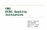 CMS HCBS Quality Initiative Nancy Thaler CMS/DEHPG Quality Team May 5, 2004.