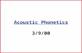 Acoustic Phonetics 3/9/00. Acoustic Theory of Speech Production Modeling the vocal tract –Modeling= the construction of some replica of the actual physical.