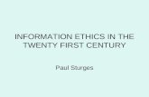 INFORMATION ETHICS IN THE TWENTY FIRST CENTURY Paul Sturges.