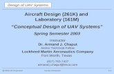 1-0 Aircraft Design (261K) and Laboratory (161M) “Conceptual Design of UAV Systems” Spring Semester 2003 Instructor Dr. Armand J. Chaput Senior Technical.