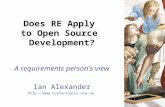 Does RE Apply to Open Source Development? A requirements person's view Ian Alexander .