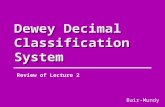 Dewey Decimal Classification System Review of Lecture 2 Bair-Mundy.