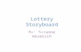 Lottery Storyboard By: Suzanne Reibrich. Possible Music/Sounds: Slot Machine/Money Noises Scene/Setting Lottery Scratch-Off Ticket Narration: “Today is.