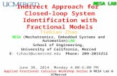 MESA LAB Indirect Approach for Closed-loop System Identification with Fractional Models Tiebiao Zhao MESA LAB MESA (Mechatronics, Embedded Systems and.
