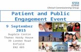 Patient and Public Engagement Event 9 September 2015 Dugdale Centre Thomas Hardy House 39 London Road Enfield EN2 6DS.