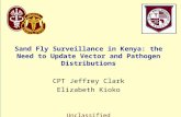 Entomology and Vectorborne Diseases, USAMRU-K Sand Fly Surveillance in Kenya: the Need to Update Vector and Pathogen Distributions CPT Jeffrey Clark Elizabeth.
