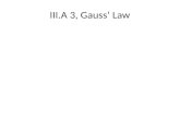 III.A 3, Gauss’ Law. Four algebraic examples and one calculus example for calculating electric flux.