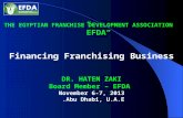 Financing Franchising Business DR. HATEM ZAKI Board Member – EFDA Board Member – EFDA November 6-7, 2013 Abu Dhabi, U.A.E.