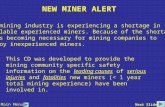 The mining industry is experiencing a shortage in available experienced miners. Because of the shortage it is becoming necessary for mining companies to.