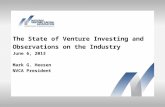 The State of Venture Investing and Observations on the Industry June 6, 2013 Mark G. Heesen NVCA President.