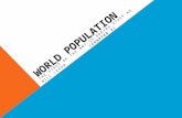 WORLD POPULATION THE FIRST OF THE NOT-SO-BORING STUFF WE WILL LEARN (CHAPTER 4)