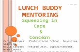 L UNCH B UDDY M ENTORING Squeezing in Care & Concern Cecile Cooper: Professional School Counselor, Salem HS Davis Cooper: Retired Asst. Superintendent,