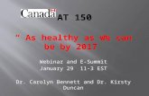 “ As healthy as we can be by 2017” Webinar and E-Summit January 29 11-3 EST Dr. Carolyn Bennett and Dr. Kirsty Duncan.