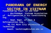 PANORAMA OF ENERGY SECTOR IN VIETNAM Presented by Prof. LE CHI HIEP - Vice President, Vietnam Association of Refrigeration & Air Conditioning Eng. - Head,
