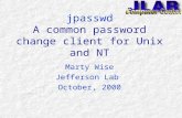 jpasswd A common password change client for Unix and NT Marty Wise Jefferson Lab October, 2000.