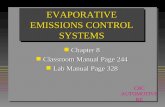 EVAPORATIVE EMISSIONS CONTROL SYSTEMS n Chapter 8 n Classroom Manual Page 244 n Lab Manual Page 328 CBC AUTOMOTIVE RK.