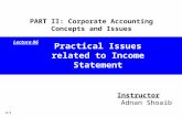 4-1 Practical Issues related to Income Statement Instructor Adnan Shoaib PART II: Corporate Accounting Concepts and Issues Lecture 06.