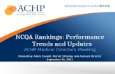 NCQA Rankings: Performance Trends and Updates ACHP Medical Directors Meeting Presenting: Adam Zavadil, Market Strategy and Analysis Director September.