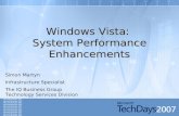 Windows Vista: System Performance Enhancements Simon Martyn Infrastructure Specialist The IQ Business Group Technology Services Division.