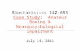 Biostatistics 140.653 Case Study: Amateur Boxing & Neuropsychological Impairment July 14, 2011.