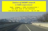 Status of WIMP search in KIMS experiment Kwak, Jungwon ( KIMS Collaboration ) The dark Side of the Universe KIAS-APCTP-DMRC Workshop in KIAS May 26 th.