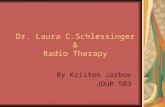 Dr. Laura C.Schlessinger & Radio Therapy By Kristen Jarboe JOUR 503.