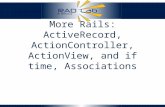 UC Berkeley More Rails: ActiveRecord, ActionController, ActionView, and if time, Associations.