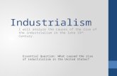Industrialism I will analyze the causes of the rise of the industrialism in the late 19 th Century. Essential Question: What caused the rise of industrialism.