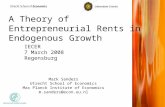 A Theory of Entrepreneurial Rents in Endogenous Growth Mark Sanders Utrecht School of Economics Max Planck Institute of Economics m.sanders@econ.uu.nl.