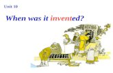 Unit 10 When was it invented? What are they? Four Great Inventions of China gun powder compass paper making printing.