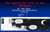 The Search for Life in the Universe Dr. Dan Caton Professor and Observatory Director November 9, 2011.