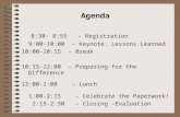 Agenda 8:30- 8:55 – Registration 9:00-10:00 – Keynote: Lessons Learned 10:00-10:15 – Break 10:15-12:00 – Preparing for the Difference 12:00-1:00 – Lunch.