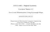 EECS 465: Digital Systems Lecture Notes # 2 Two-Level Minimization Using Karnaugh Maps SHANTANU DUTT Department of Electrical & Computer Engineering University.