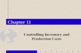 Chapter 11 Controlling Inventory and Production Costs.