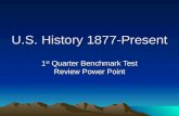 U.S. History 1877-Present 1 st Quarter Benchmark Test Review Power Point.