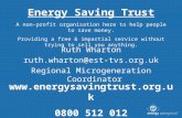 Energy Saving Trust Ruth Wharton ruth.wharton@est-tvs.org.uk Regional Microgeneration Coordinator A non-profit organisation here to help people to save.