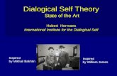 Dialogical Self Theory State of the Art Hubert Hermans International Institute for the Dialogical Self Dialogical Self Theory Inspired by Mikhail Bakhtin.
