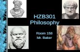 HZB301 Philosophy Room 158 Mr. Baker. Philosophy A Very Brief History of Philosophy and Its Various Branches *Note adapted from Sproule, Wayne. Philosophy.