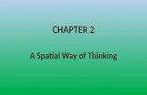 CHAPTER 2 A Spatial Way of Thinking. Essential Question Why do geographers use a variety of maps to represent the world?