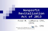 Nonprofit Revitalization Act of 2013 Fred M. LaMarca CPA, CFP® Zoltan Kemeny, CPA.