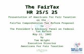 © 2005 FairTax.org. All rights reserved. Page 1 The FairTax HR 25/S 25 Presentation of Americans For Fair Taxation on the FairTax Comprehensive Tax Reform.
