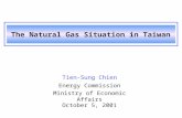 The Natural Gas Situation in Taiwan Tien-Sung Chien Energy Commission Ministry of Economic Affairs October 5, 2001.