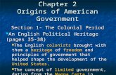 Chapter 2 Origins of American Government Section 1- The Colonial Period An English Political Heritage (pages 35-38) An English Political Heritage (pages.