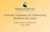 Internet Gateway for Delivering Biodiversity Data ESRI User Conference July 2005.