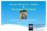 Human Behavior, Safety & The Fork in the Road Edmunds’ Safety Conference May 24, 2011 THEODORE & ASSOCIATES LLC Chris P. Theodore President .
